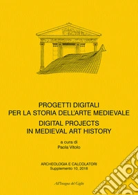 Progetti digitali per la storia dell'arte medievale-Digital Projects for the History of Medieval Art libro