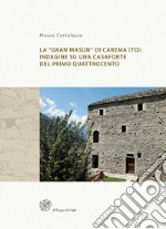 La «Gran Masun» di Carema (TO): indagine su una casaforte del primo Quattrocento. Ediz. italiana e inglese libro