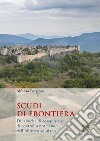 Scudi di frontiera. Dinamiche di conquista e di controllo normanno dell'Abruzzo aquilano libro