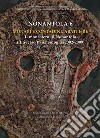 Nonantola. Nuova ediz.. Vol. 6: Monaci e contadini. Abati e re. Il monastero di Nonantola attraverso l'archeologia (2002-2009) libro