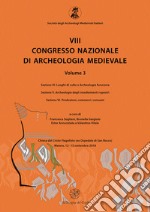 8° congresso nazionale di archeologia medievale. Atti del congresso (Matera, 12-15 settembre 2018). Vol. 3/4-6: Luoghi di culto e Archeologia funeraria-Archeologia degli insediamenti rupestri-Produzioni, commerci, consumi