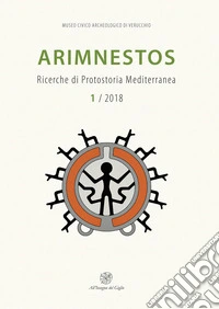 Arimnestos. Ricerche di protostoria mediterranea (2018). Nuova ediz.. Vol. 1 libro