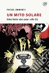 Un mito solare. Otto Rahn dai catari alle SS libro