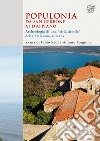 Populonia da San Cerbone ai d'Appiano. Archeologia di una «città debole» della Maremma toscana libro