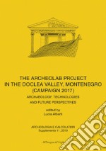 Archeologia e calcolatori. Supplemento (2019). Vol. 11: Archeolab project in the Doclea Valley, Montenegro (Campaign 2017). Archaeology, technologies and future perspectives libro