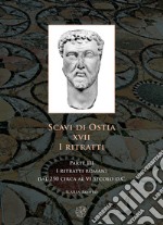 Scavi di Ostia. XVII. I ritratti. Vol. 3: I ritratti romani dal 250 circa al VI secolo d.C. libro