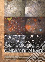 Archeologia dell'architettura. Ediz. italiana, inglese e francese (2019). Vol. 24: La datazione delle malte in architettura tra archeologia e archeometria