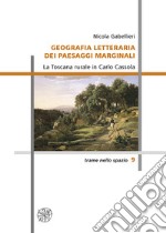 Geografia letteraria dei paesaggi marginali. La Toscana rurale in Carlo Cassola libro