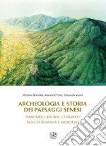 Archeologia e storia dei paesaggi senesi. Territorio, risorse, commerci tra età romana e medioevo libro