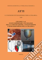 51° Convegno 2017. Ceramica 4.0. Nuove esperienze e tecnologie per la comunicazione, catalogazione e musealizzazione della ceramica libro