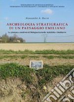 Archeologia stratigrafica di un paesaggio emiliano. La pianura a Nord-Est di Bologna tra tarda antichità e Medioevo libro