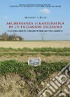 Archeologia stratigrafica di un paesaggio emiliano. La pianura a Nord-Est di Bologna tra tarda antichità e Medioevo libro di Rucco Alessandro Alessio