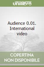 Audience 0.01. International video libro