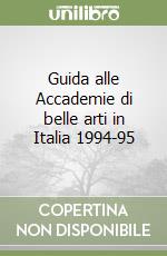 Guida alle Accademie di belle arti in Italia 1994-95 libro