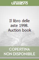 Il libro delle aste 1998. Auction book libro