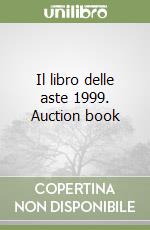 Il libro delle aste 1999. Auction book libro