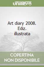 Art diary 2008. Ediz. illustrata libro