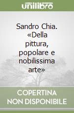 Sandro Chia. «Della pittura, popolare e nobilissima arte» libro