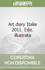 Art diary Italia 2011. Ediz. illustrata libro