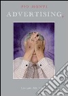Advertising. Ediz. illustrata libro di Monti Pio