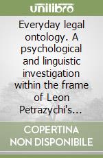 Everyday legal ontology. A psychological and linguistic investigation within the frame of Leon Petrazychi's theory of law