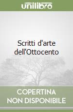 Scritti d'arte dell'Ottocento libro