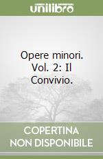 Opere minori. Vol. 2: Il Convivio. libro