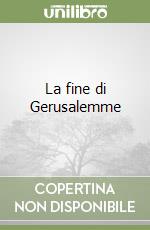 La fine di Gerusalemme libro