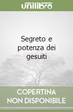 Segreto e potenza dei gesuiti