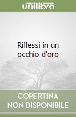 Riflessi in un occhio d'oro libro