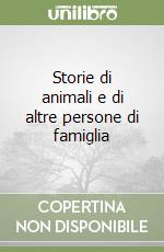 Storie di animali e di altre persone di famiglia