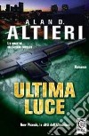 Ultima luce libro di Altieri Alan D.