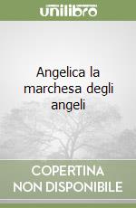 Angelica la marchesa degli angeli libro