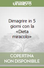 Dimagrire in 5 giorni con la «Dieta miracolo» libro