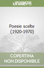 Poesie scelte (1920-1970) libro