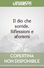 Il dio che sorride. Riflessioni e aforismi libro