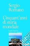 Cinquant'anni di storia mondiale. La pace e le guerre da Jalta al terzo dopoguerra libro