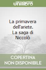 La primavera dell'ariete. La saga di Niccolò libro