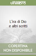 L'ira di Dio e altri scritti libro