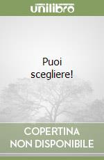 Puoi scegliere! libro