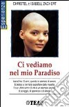 Ci vediamo nel mio paradiso libro di Zachert Christel Zachert Isabell