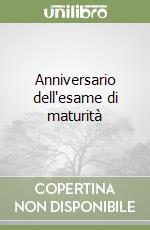 Anniversario dell'esame di maturità libro