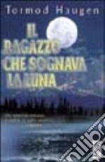 Il ragazzo che sognava la luna libro