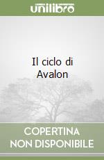 Il ciclo di Avalon libro