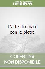 L'arte di curare con le pietre libro