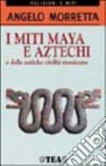 I miti maya e aztechi e delle antiche civiltà messicane