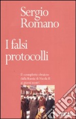 I falsi protocolli. Il «complotto ebraico» dalla Russia di Nicola II ai giorni nostri libro