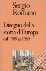 Disegno della storia d'Europa dal 1789 al 1989 libro