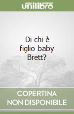 Di chi è figlio baby Brett? libro