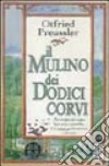 Il mulino dei dodici corvi libro